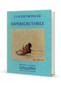 "Imperscrutabile" 1998
Claudio Bonichi