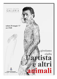 Girolamo Ciulla, l'artista e altri animali - inaugurazione sabato 20 maggio 2017 Galleria Susanna Orlando